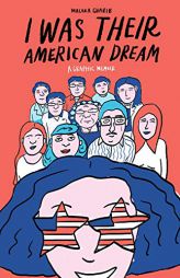 I Was Their American Dream: A Graphic Memoir by Malaka Gharib Paperback Book