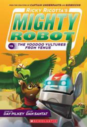 Ricky Ricotta's Mighty Robot vs. the Voodoo Vultures from Venus (Book 3) by Dav Pilkey Paperback Book
