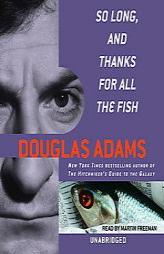 So Long, and Thanks for All the Fish by Douglas Adams Paperback Book