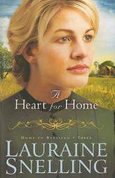 A Heart for Home (Home to Blessing, Book 3) by Lauraine Snelling Paperback Book