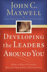 Developing the Leaders Around You by John C. Maxwell Paperback Book