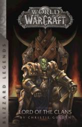 Warcraft: Lord of the Clans (Blizzard Legends) by Christie Golden Paperback Book