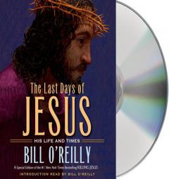 The Last Days of Jesus: His Life and Times by Bill O'Reilly Paperback Book