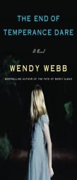The End of Temperance Dare by Wendy Webb Paperback Book