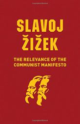 The Relevance of the Communist Manifesto by Slavoj Zizek Paperback Book