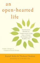 An Open-Hearted Life: Transformative Methods for Compassionate Living from a Clinical Psychologist and a Buddhist Nun by Russell Kolts Paperback Book