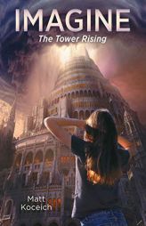 Imagine... the Tower Rising by Matt Koceich Paperback Book