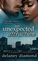 An Unexpected Attraction (Love Unexpected) (Volume 3) by Delaney Diamond Paperback Book