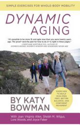 Dynamic Aging: Simple Exercises for Whole-Body Mobility by Katy Bowman Paperback Book