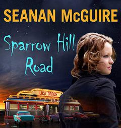 Sparrow Hill Road (The Ghost Roads Series) by Seanan McGuire Paperback Book