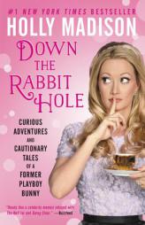 Down the Rabbit Hole: Curious Adventures and Cautionary Tales of a Former Playboy Bunny by Holly Madison Paperback Book