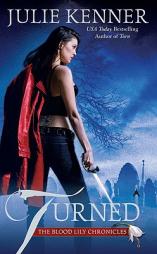 Turned (THE BLOOD LILY CHRONICLES) by Julie Kenner Paperback Book