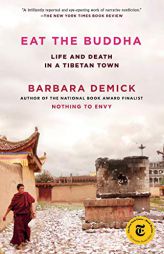 Eat the Buddha: Life and Death in a Tibetan Town by Barbara Demick Paperback Book