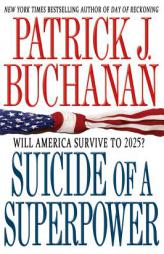 Suicide of a Superpower: Will America Survive to 2025? by Patrick J. Buchanan Paperback Book