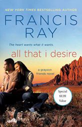 All That I Desire: A Grayson Friends Novel (Grayson Friends (10)) by Francis Ray Paperback Book