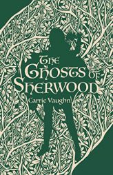 The Ghosts of Sherwood by Carrie Vaughn Paperback Book