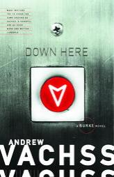 Down Here: A Burke Novel by Andrew Vachss Paperback Book