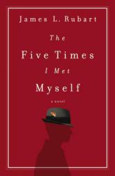 The Five Times I Met Myself by James L. Rubart Paperback Book