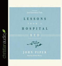 Lessons from a Hospital Bed by John Piper Paperback Book