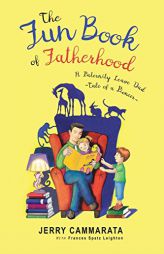 The Fun Book of Fatherhood: A Paternity Leave Dad- Tale of a Pioneer by Jerry Cammarata Paperback Book