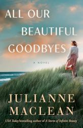 All Our Beautiful Goodbyes by Julianne MacLean Paperback Book