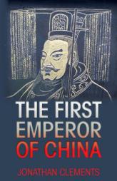 The First Emperor of China by Jonathan Clements Paperback Book