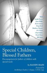 Special Children, Blessed Fathers: Encouragement for fathers of children with special needs by Randy Hain Paperback Book