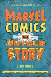 Marvel Comics: The Untold Story by Sean Howe Paperback Book