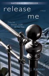 Release Me: A Novel by J. Kenner Paperback Book