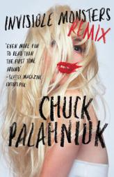 Invisible Monsters Remix by Chuck Palahniuk Paperback Book