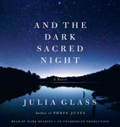 And the Dark Sacred Night: A Novel by Julia Glass Paperback Book
