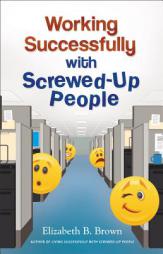 Working Successfully with Screwed-Up People by Elizabeth B. Brown Paperback Book
