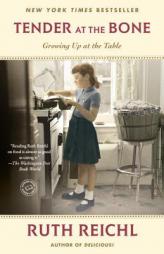 Tender at the Bone: Growing Up at the Table by Ruth Reichl Paperback Book