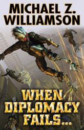 When Diplomacy Fails by Michael Z. Williamson Paperback Book