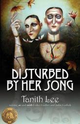 Disturbed by Her Song by Tanith Lee Paperback Book
