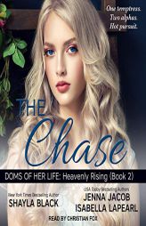 The Chase (Doms of Her Life: Heavenly Rising) by Shayla Black Paperback Book