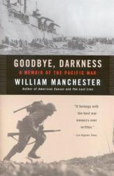 Goodbye, Darkness: A Memoir of the Pacific War by William Manchester Paperback Book