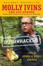 Bushwhacked: Life in George W. Bush's America by Molly Ivins Paperback Book