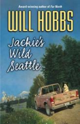 Jackie's Wild Seattle by Will Hobbs Paperback Book