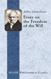 Essay on the Freedom of the Will (Royal Norwegian Society of Sciences Winner) by Arthur Schopenhauer Paperback Book