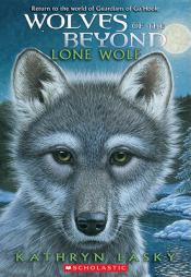 Lone Wolf (Wolves of the Beyond, Book 1) by Kathryn Lasky Paperback Book