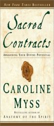 Sacred Contracts: Awakening Your Divine Potential by Caroline Myss Paperback Book