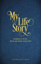 My Life Story: My Memories of the Past, Present, and Thoughts for the Future - Guided Prompts to Help Tell Your Story (Creative Keepsakes, 7) by Editors of Chartwell Books Paperback Book