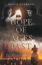 Hope of Ages Past: An Epic Novel of Faith, Love, and the Thirty Years War by Bruce E. Gardner Paperback Book
