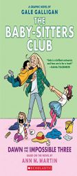 Dawn and the Impossible Three: Full-Color Edition (the Baby-Sitters Club Graphix #5) by Ann M. Martin Paperback Book