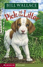 Pick of the Litter by Bill Wallace Paperback Book