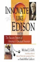 Innovate Like Edison: The Success System of America's Greatest Inventor by Michael Gelb Paperback Book