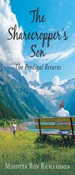 The Sharecropper's Son: The Prodigal Returns by Minister Ron Richardson Paperback Book