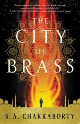 The City of Brass: A Novel (The Daevabad Trilogy) by S. Chakraborty Paperback Book