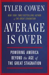 Average Is Over: Powering America Beyond the Age of the Great Stagnation by Tyler Cowen Paperback Book